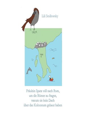 cover image of Fräulein Spatz will nach Rom, um die Römer zu fragen, warum sie kein Dach über das Kolosseum gebaut haben